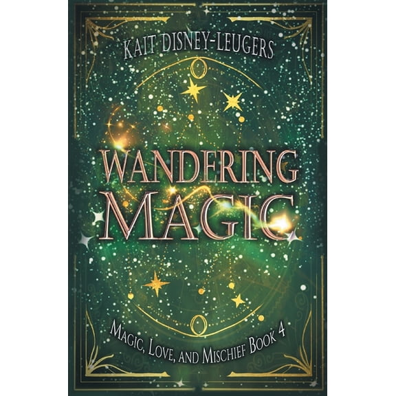 Magic, Love, and Mischief Wandering Magic, Book 4, (Paperback)