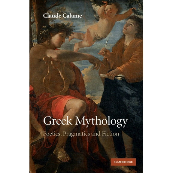 Greek Mythology: Poetics, Pragmatics and Fiction, (Hardcover)