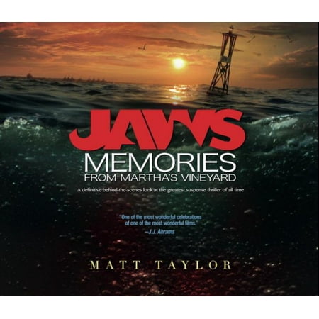 Jaws: Memories from Martha's Vineyard : A Definitive Behind-the-Scenes Look at the Greatest Suspense Thriller of All