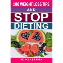 100 Weight Loss Tips & Stop Dieting (Paperback)