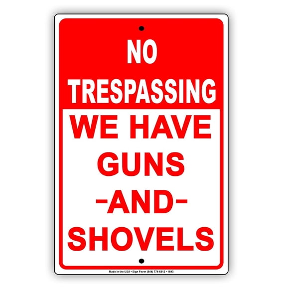 NO TRESPASSING We Have Guns And Shovels Humor Jokes Funny Notice Aluminum Metal Sign Plate