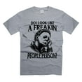 thumbnail image 5 of Halloween Michael Myers t-shirt Do I Look Like A Freakin People Person Shirt Horror Movie Tee (3X-Large Military Green), 5 of 6