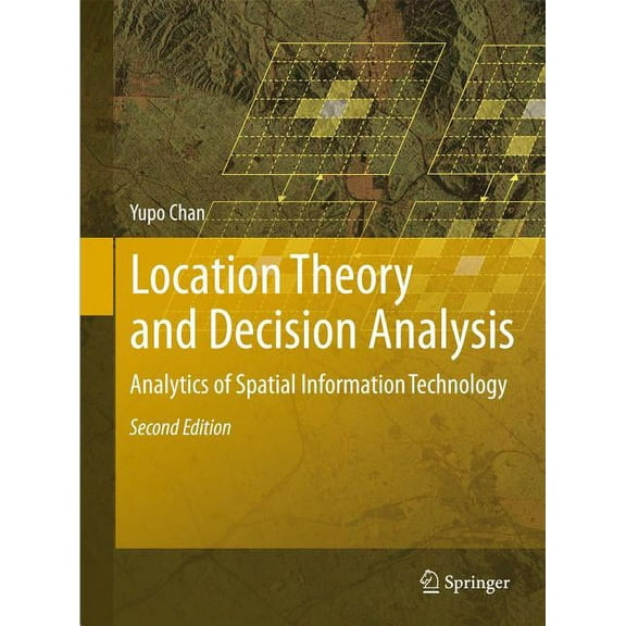 Location Theory and Decision Analysis: Analytics of Spatial Information Technology, (Paperback)