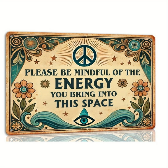 Vintage Style Tin Sign Please Be Mindful Of The Energy You Bring Into This Space Metal Tin Sign Spiritual And Peaceful Wall Decor With Peace Sign, Flowers, And Flowing Water Design Perfect For Home
