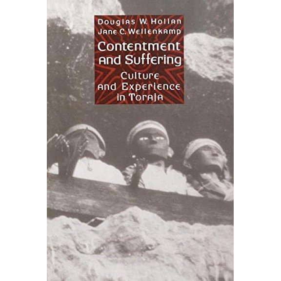 Contentment and Suffering: Culture and Experience in Toraja, (Paperback)