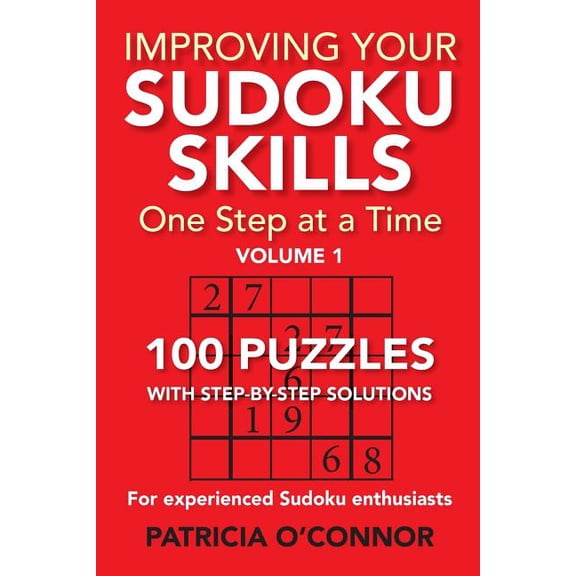 Improving Your Suhoku Skills Improving Your Sudoku Skills: One Step at a Time, Book 1, (Paperback)