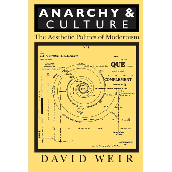 Critical Perspectives on Modern Culture: Anarchy and Culture : The Aesthetic Politics of Modernism (Paperback)