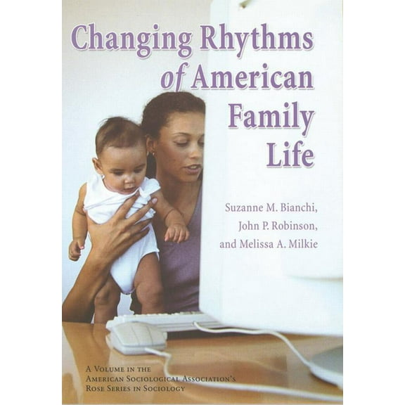 American Sociological Association's Rose Series: The Changing Rhythms of American Family Life (Paperback)