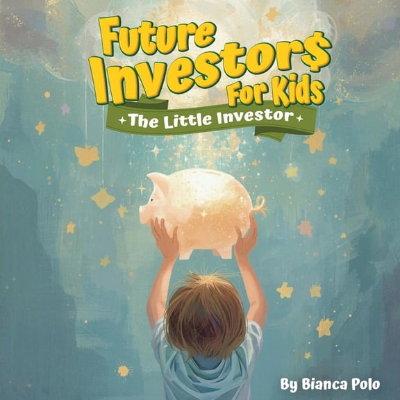 Future Investors for Kids: The Little Investor, (Paperback)