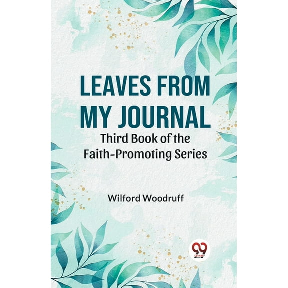 Leaves From My Journal Third Book Of The Faith-Promoting Series, (Paperback)