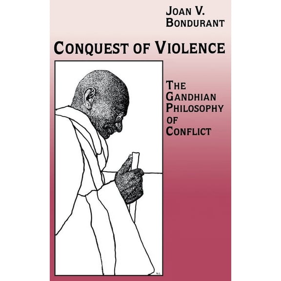 Princeton Paperbacks Conquest of Violence: The Gandhian Philosophy of Conflict. with a New Epilogue by the Author, (Paperback)