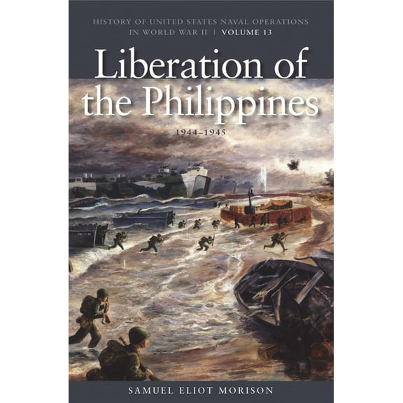 History of USN Operations in WWII The Liberation of Philippines: Luzon, Mindanao, the Visayas, 1944-1945: History of United States Naval Operations in Wor, (Paperback)
