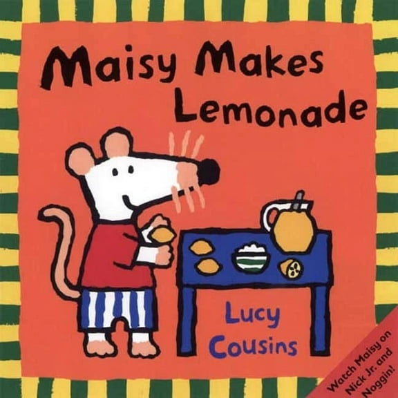 Maisy Maisy Makes Lemonade: (Maisy the Mouse's Lemonade Stand - A Summer Friendship Story for Toddlers, Preschoolers, and Kids, (Paperback)