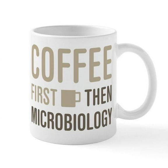 CafePress - Coffee Then Microbiology Mugs - 11 oz Ceramic Mug - Novelty Coffee Tea Cup