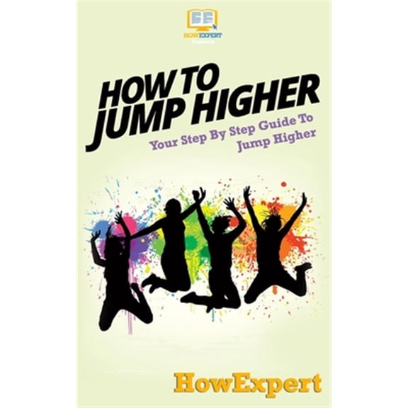 Pre-Owned How to Jump Higher : Your Step-by-step Guide to Jump Higher