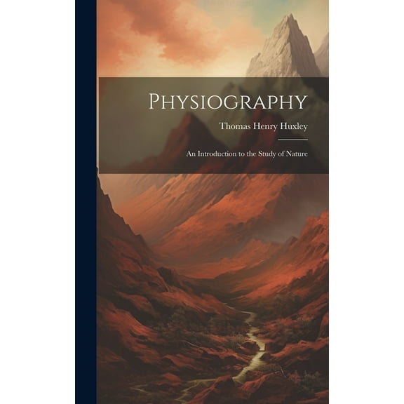 Physiography: An Introduction to the Study of Nature (Hardcover)