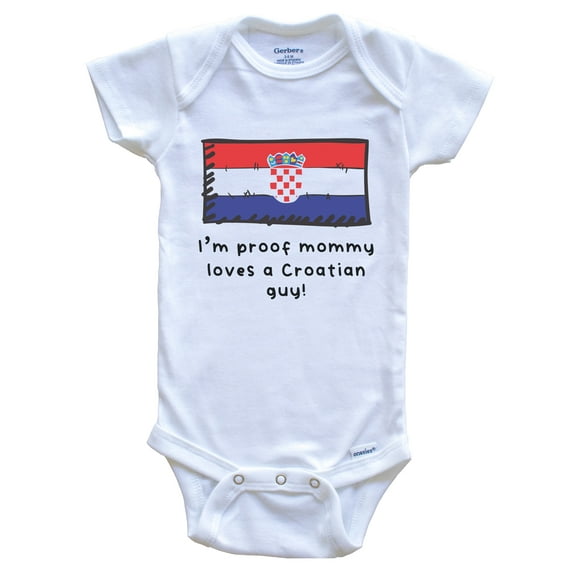 I'm Proof Mommy Loves A Croatian Guy Croatia Flag Baby Bodysuit