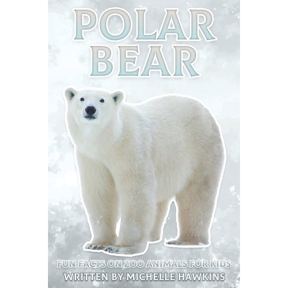 Fun Facts on Zoo Animals for Kids Polar Bear: Fun Facts on Zoo Animals for Kids #42, (Paperback)