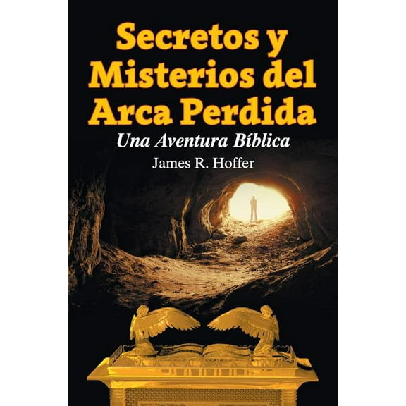 Secretos y Misterios del Arca Perdida: Una Aventura BÃ­blica, (Paperback)