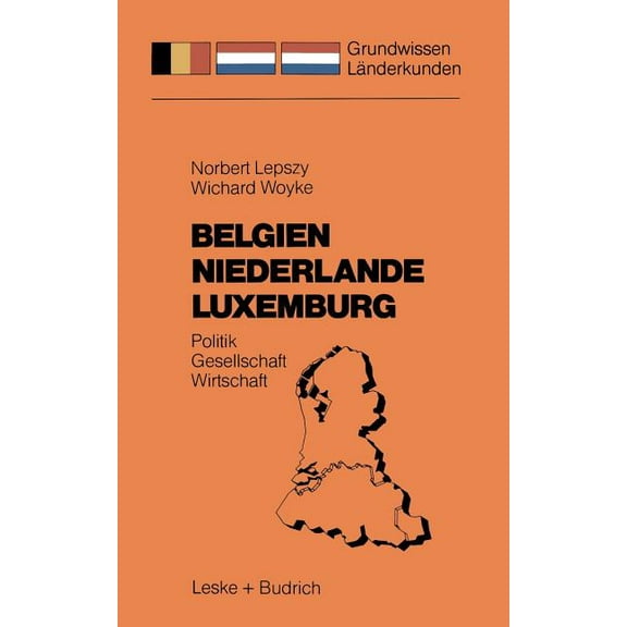 Grundwissen - LÃ¤nderkunden Belgien Niederlande Luxemburg: Politik -- Gesellschaft -- Wirtschaft, Book 2, (Paperback)