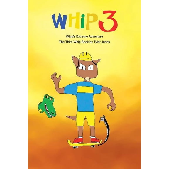 Whip's Extreme Adventure: The Third Whip Book, (Paperback)