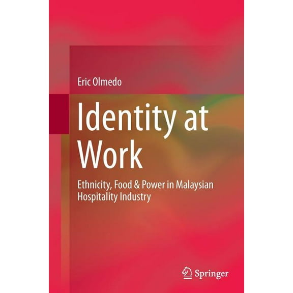 Identity at Work: Ethnicity, Food & Power in Malaysian Hospitality Industry, (Paperback)