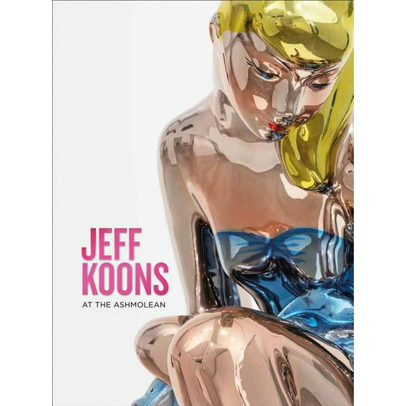 Jeff Koons : At the Ashmolean (Paperback)