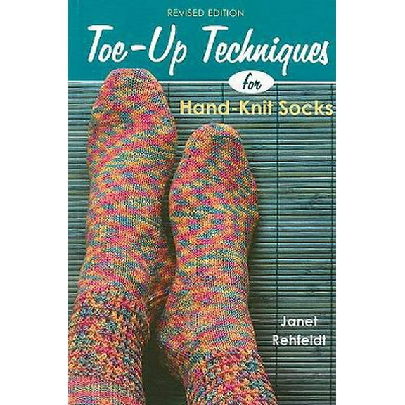 Pre-Owned Toe-Up Techniques for Hand-Knit Socks: Revised Edition (Paperback) 1564779173 9781564779175