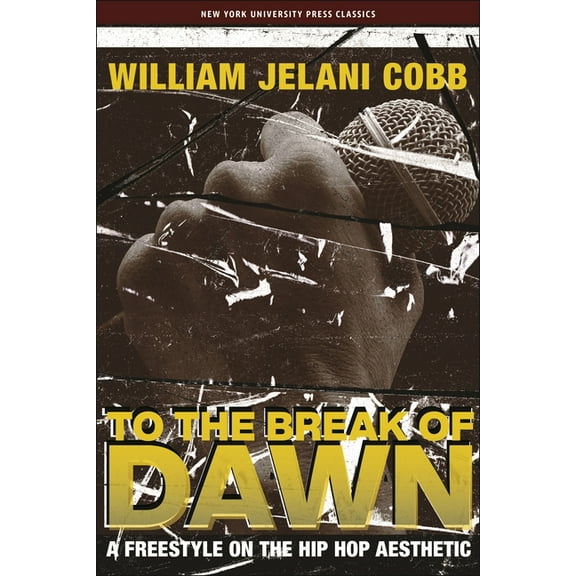 To the Break of Dawn: A Freestyle on the Hip Hop Aesthetic, (Paperback)