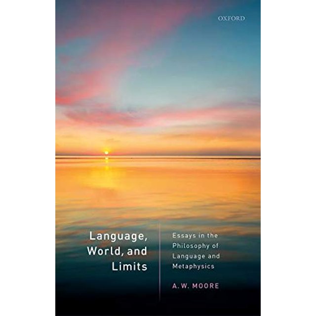 Language, World, and Limits: Essays in the Philosophy of Language and Metaphysics