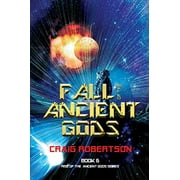 Fall of the Ancient Gods: Rise of the Ancient Gods, Book 6  Rise of the Ancient Gods Series , Pre-Owned  Paperback  173311372X 9781733113724 Craig Robertson