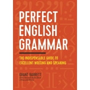 Perfect English Grammar: The Indispensable Guide to Excellent Writing and Speaking, (Paperback)