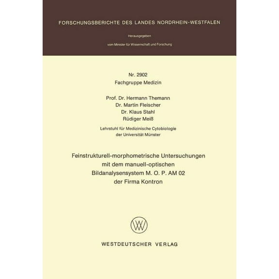 Forschungsberichte Des Landes Nordrhein- Feinstrukturell-Morphometrische Untersuchungen Mit Dem Manuell-Optischen Bildanalysensystem M.O.P Am 02 Der Firma Kontro, Book 2902, (Paperback)