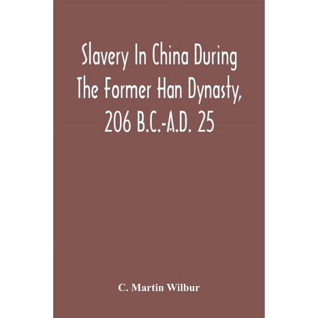 Slavery In China During The Former Han Dynasty, 206 B.C.-A.D. 25, (Paperback)