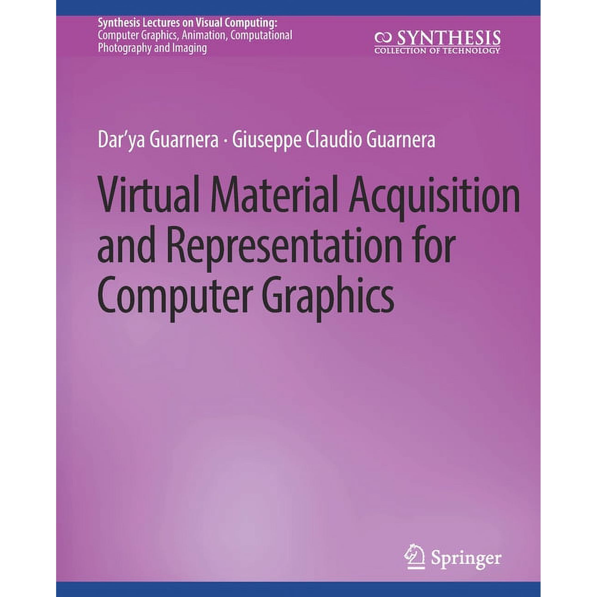Synthesis Lectures on Visual Computing: Virtual Material Acquisition and Representation for Computer Graphics (Paperback)