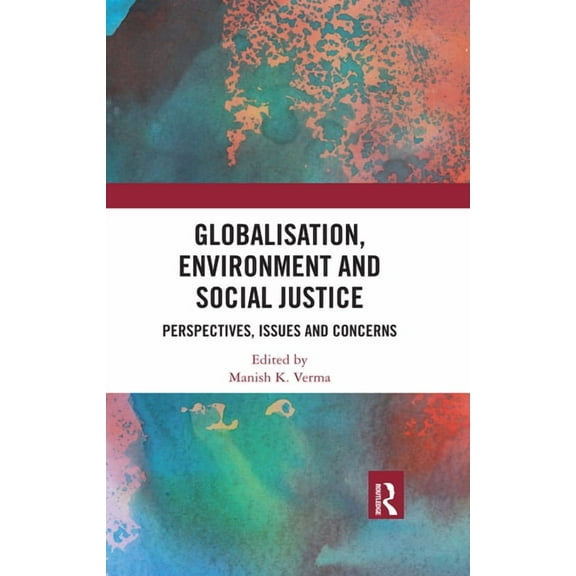 Globalisation, Environment and Social Justice: Perspectives, Issues and Concerns, (Paperback)