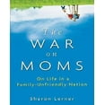 thumbnail image 1 of The War on Moms: On Life in a Family-Unfriendly Nation, 1 of 1