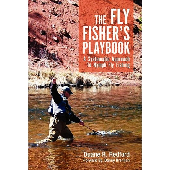 The Fly Fisher's Playbook: A Systematic Approach to Nymph Fly Fishing, (Paperback)