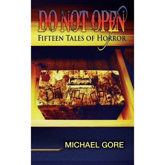Do Not Open: Fifteen Tales of Horror (Paperback) by Michael Aloisi