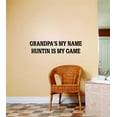 thumbnail image 1 of Do It Yourself Wall Decal Sticker Grandpa's My Name Huntin Is My Game Quote Hunting Sport Bedroom Home Decor S 8x32", 1 of 1