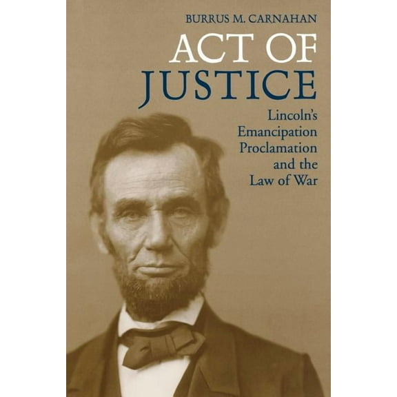 Act of Justice: Lincoln's Emancipation Proclamation and the Law of War, (Paperback)
