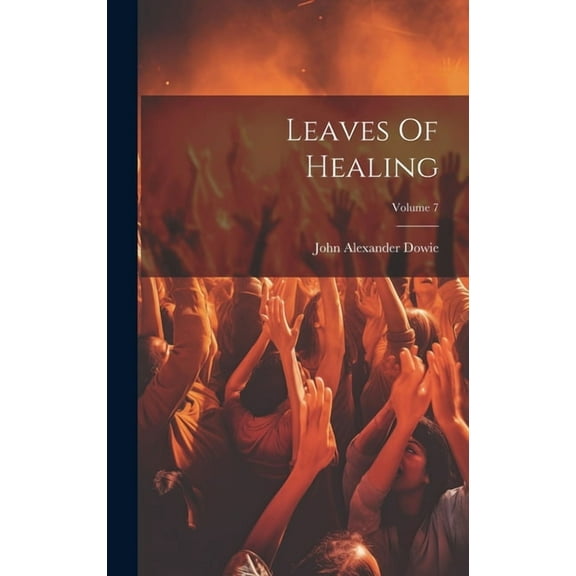 Leaves Of Healing; Volume 7 (Hardcover)