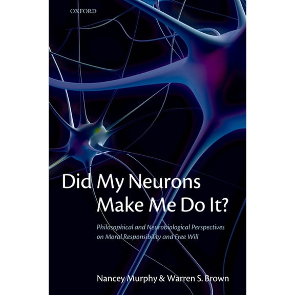 Did My Neurons Make Me Do It? Philosophical and Neurobiological Perspectives on Moral Responsibility and Free Will (Pape, (Paperback)