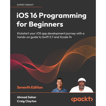 Pre-Owned iOS 16 Programming for Beginners - Seventh Edition: Kickstart your iOS app development journey with a hands-on guide to Swift 5.7 and Xcode 14 (Paperback) 180323704X 9781803237046