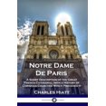 thumbnail image 1 of Pre-Owned Notre Dame De Paris: A Short Description of the Great French Cathedral, with a History of Christian Churches Which Preceded It (Paperback), 1 of 1