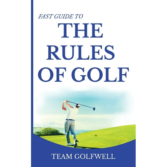 Fast Guide to the RULES OF GOLF: Fast Guide to Golf Rules 6 x 9 inch Hardback, (Hardcover)