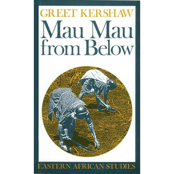 Eastern African Studies Mau Mau From Below: Eastern African Studies, (Paperback)