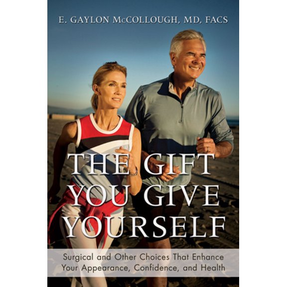 Pre-Owned The Gift You Give Yourself: Surgical and Other Choices That Enhance Your Appearance, Confidence, and Health (Hardcover) 1612544347 9781612544342
