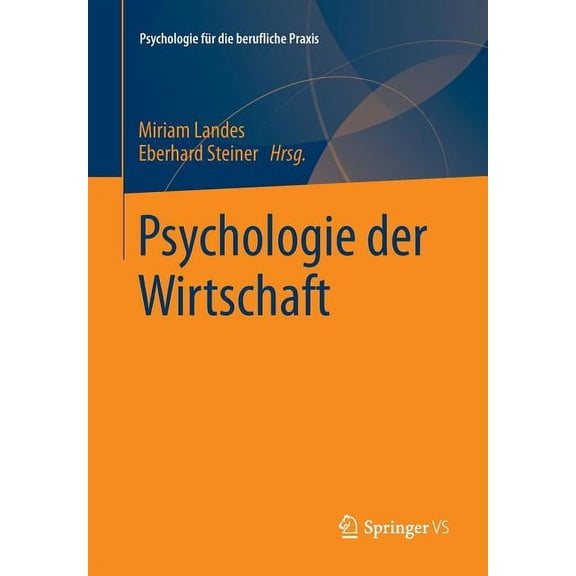 Psychologie FÃ¼r Die Berufliche Praxis Psychologie Der Wirtschaft, (Paperback)