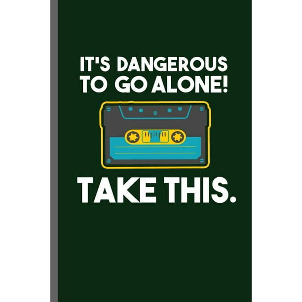 It S Dangerous To Go Alone Take This Nerd Gaming Old Classic Electric Games 80 S Retro Controller Video Games Computer Gaming Gamers Gift 6x9 Dot Walmart Com Walmart Com
